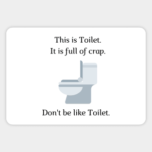 Don't be like Toilet! Magnet